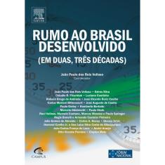 Rumo Ao Brasil Desenvolvido (Em Duas, Três Décadas)  1ª Ed.