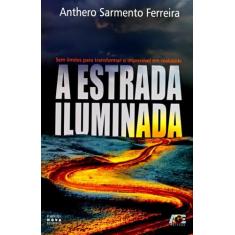 A Estrada Iluminada - Sem Limites Para Transformar O Impossível em Rea