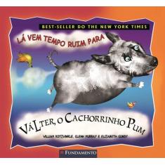 Livro - Válter, O Cachorrinho Pum - Lá Vem Tempo Ruim Para Valter