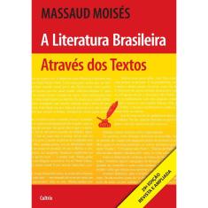 A Literatura Brasileira Através dos Textos