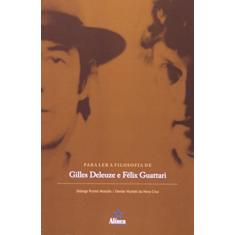 Para Ler a Filosofia de Gilles Deleuze e Félix Guattari