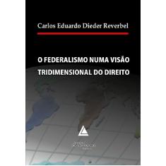O Federalismo Numa Visão Tridimensional Do Direito