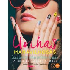 Livro - Unhas maravilhosas : Dicas para ter unhas perfeitas