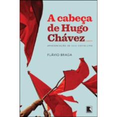 A Cabeça De Hugo Chávez