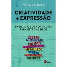 Criatividade e Expressão. Exercícios de Português Para Estrangeiros - Volume 1