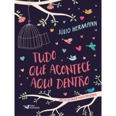 Tudo O Que Acontece Aqui Dentro