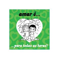 Amar É... Para Todas As Horas!