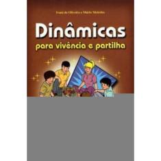 Dinâmicas Para Vivência e Partilha: a Arte De Animar Encontros