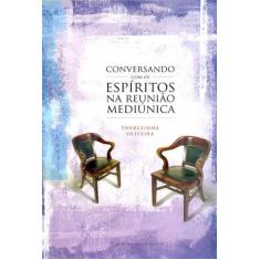 Conversando Com Os Espíritos Na Reunião Mediúnica - Allan Kardec, 3