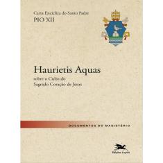 Carta Encíclica Haurietis Aquas Sobre O Culto Do Sagrado Coração De Jesus