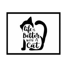 Quadro Moldura Horizontal Life Is Better With A Cat 30X40Cm - Plimshop