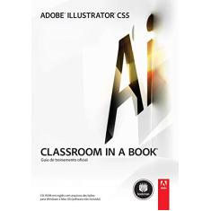 Adobe Illustrator CS5: Classroom in a Book: Guia Oficial de Treinamento