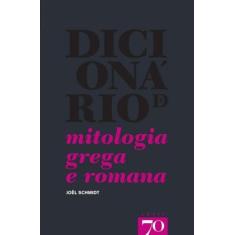 Dicionário De Mitologia Grega E Romana - Edicoes 70