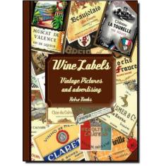 Wine Labels: Vintage Pictures And Advertising