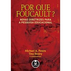 Por que Foucault?: Novas Diretrizes para a Pesquisa Educacional