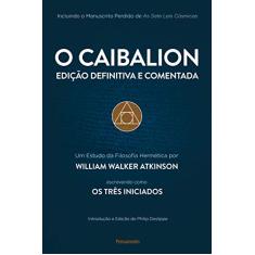O Caibalion: Edição Definitiva e Comentada