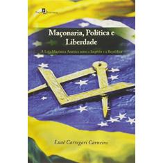 Maçonaria, Política e Liberdade