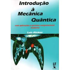 Introdução à Mecânica Quântica: com aplicações à química computacional moderna: com Aplicações a Química Computacional Moderna