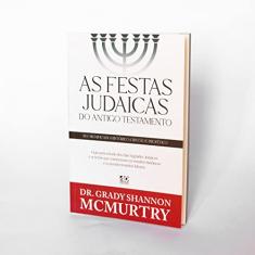 As Festas Judaicas Do Antigo Testamento | Grady S. McMurtry