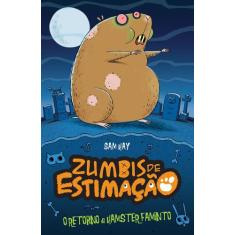 Livro - O Retorno Do Hamster Faminto : Zumbis De Estimação