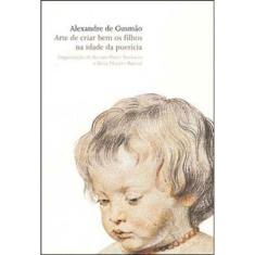 Arte de criar bem os filhos na idade da puericia ( - MARTINS - MARTINS