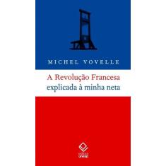 Livro - A Revolução Francesa explicada à minha neta