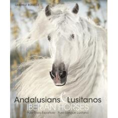 Livro - Andalusians & Lusitanos - Iberian Horses