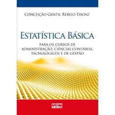 Estatística Básica: Para Os Cursos De Administração, Ciências Contábeis, Tecnológicos E De Gestão