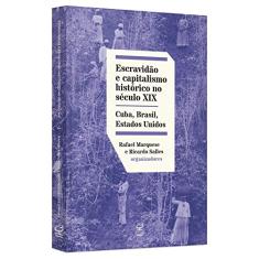 Escravidão e capitalismo histórico no século XIX: Cuba, Brasil e Estados Unidos