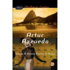 Melhores contos Artur Azevedo: seleção de Antônio Martins De Araújo