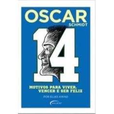 Oscar Schmidt - 14 Motivos para Viver, Vencer e Ser Feliz - Novo Sécul