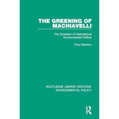 The Greening of Machiavelli: The Evolution of International Environmental Politics: 4