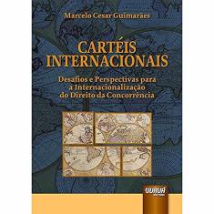 Cartéis Internacionais: Desafios e Perspectivas para a Internacionalização do Direito da Concorrência