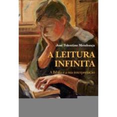 a Leitura Infinita - a Bíblia e a Sua Interpretação