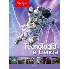 Minha Primeira Enciclopédia - Tecnologia E Ciência
