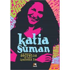Katia Suman E Os Diarios Secretos Da Radio Ipanema Fm