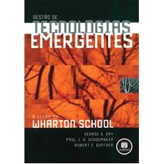 Gestão de Tecnologias Emergentes: A Visão da Wharton School