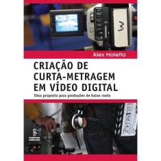 Livro - Criação de curta-metragem em vídeo digital: Uma proposta para produções de baixo custo