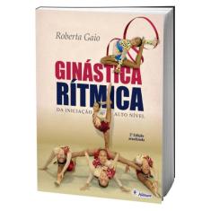 Livro Ginástica Rítmica - Da Iniciação Ao Alto Nível - Fontoura