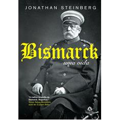 Bismarck: uma vida