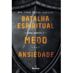 Livro - Batalha espiritual para vencer o medo e a ansiedade
