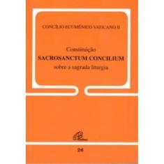 Constituição Sacrosanctum Concilium Sobre a Sagrada Liturgia - 26