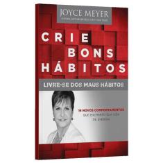 Crie Bons Hábitos - Joyce Meyer