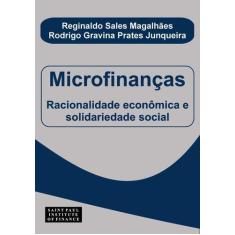 Microfinancas - Racionalidade Economica Solidariedade Social - Saint P