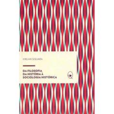 Da Filosofia da História à Sociologia Histórica