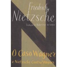Caso Wagner e Nietzsche Contra Wagner, O