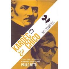 Kardec E Chico - 2 Missionários - Ethos Editora