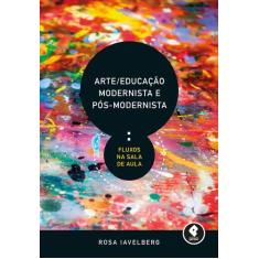 Livro - Arte/Educação Modernista e Pós-Modernista