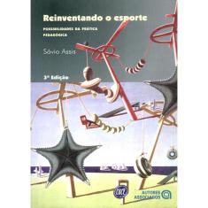 Reinventando O Esporte - Possibilidades Da Pratica Pedagogia - 3ª Ed
