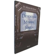 Livro Cristão Devolvam Minha Igreja Pr. Márcio de Souza - Editora Ágap